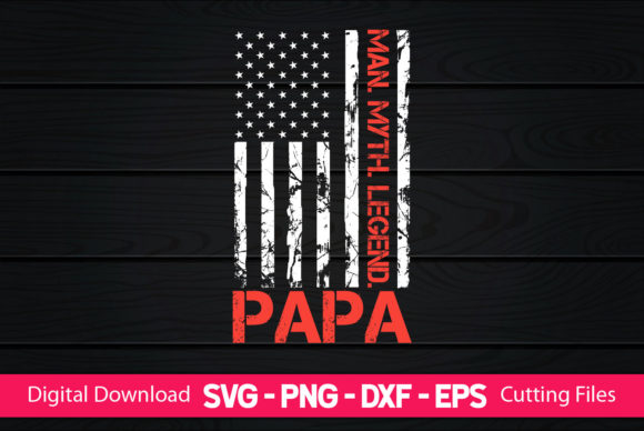 Man Myth Legend Papa American Flag Graphics & Crafts
