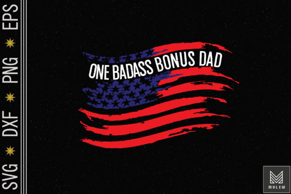 One Badass Bonus Dad America Flag Father Graphics